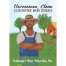 Uncommon, Clean Country Boy Jokes