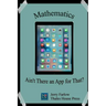 Mathematics: Ain't There an App for That?