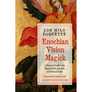 Enochian Vision Magick: A Practical Guide to the Magick of Dr. John Dee and Edward Kelley