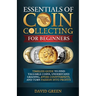 Essentials of Coin Collecting for Beginners