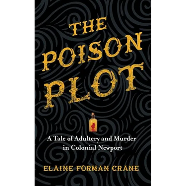 The Poison Plot: A Tale of Adultery and Murder in Colonial Newport