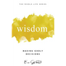 Wisdom: Making Godly Decisions