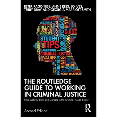 The Routledge Guide to Working in Criminal Justice: Employability Skills and Careers in the Criminal Justice Sector