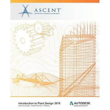 Introduction to Plant Design 2019 (Imperial Units): Autodesk Authorized Publisher