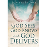 God Sees, God Knows and God Delivers