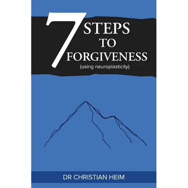 The 7 Steps to Forgiveness (using neuroplasticity)
