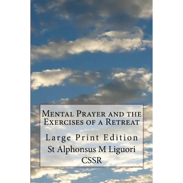 Mental Prayer and the Exercises of a Retreat: Large Print Edition