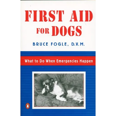 First Aid for Dogs: What to do When Emergencies Happen