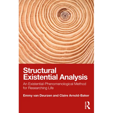 Structural Existential Analysis: An Existential-Phenomenological Method for Researching Life