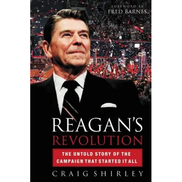 The Reagan's Revolution: The Untold Story of the Campaign That Started It All