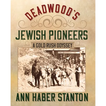 Deadwood's Jewish Pioneers: A Gold Rush Odyssey