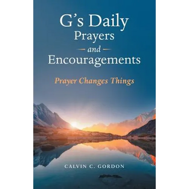 G's Daily Prayers and Encouragements: Prayer Changes Things