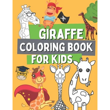 Giraffe Coloring Book For Kids: Wild Safari Animal Coloring Pages For Toddlers with Dancing with a Giraffe In The Plane, On a Bicycle, On a Rocking Ho