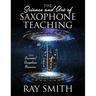 The Science and Art of Saxophone Teaching: The Essential Saxophone Resource