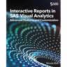 Interactive Reports in SAS(R) Visual Analytics: Advanced Features and Customization