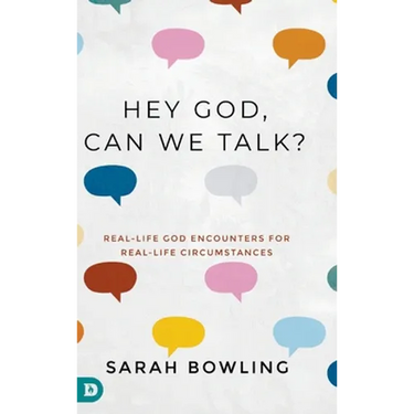 Hey God, Can We Talk?: Real-Life God Encounters for Real-Life Circumstances