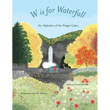 W is for Waterfall: An Alphabet of the Finger Lakes Region of New York State