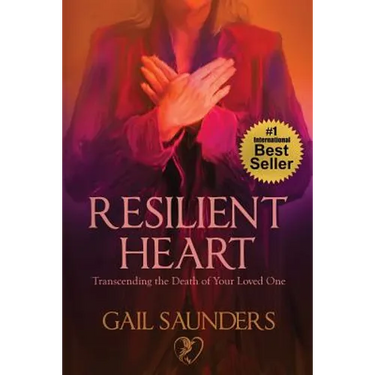 Resilient Heart: Transcending the Death of Your Loved One
