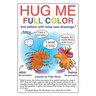 Hug Me Full Color: 2nd edition with lotsa new drawings!