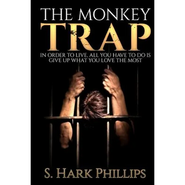 The Monkey Trap: In order to live, all you have to do is give up what you love most