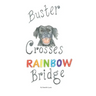 Buster Crosses Rainbow Bridge