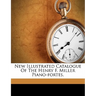 New Illustrated Catalogue of the Henry F. Miller Piano-Fortes.