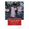 The secret garden. By: Frances Hodgson Burnett (illustrated): Children's novel