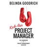 Kick Ass Project Manager: The Handbook for Project Management Success