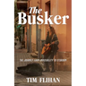 The Busker: The Journey from Invisibility to Stardom