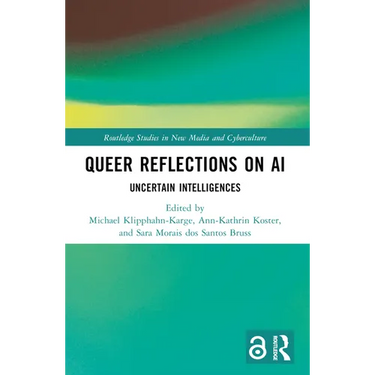 Queer Reflections on AI: Uncertain Intelligences