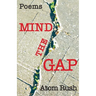 Mind the Gap: Poems