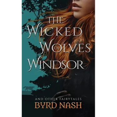 The Wicked Wolves of Windsor: and other fairytales