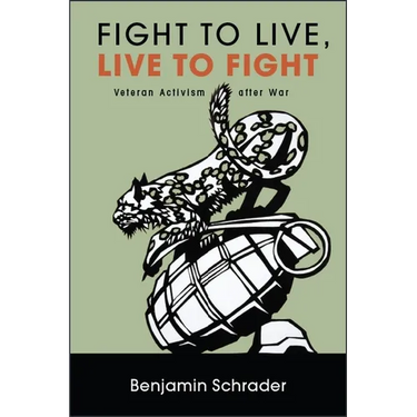 Fight to Live, Live to Fight: Veteran Activism after War