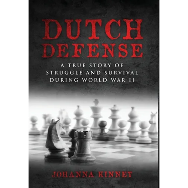 Dutch Defense: A true story of struggle and survival during World War II
