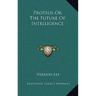 Proteus Or The Future Of Intelligence