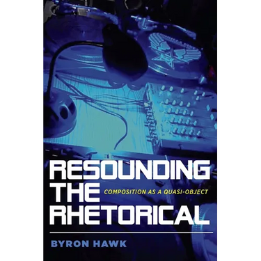 Resounding the Rhetorical: Composition as a Quasi-Object