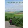 Everything We Need: Poems from El Camino