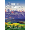 Into the Carpathians: A Journey Through the Heart and History of East Central Europe (Part 2: The Western Mountains)