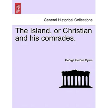 The Island, or Christian and His Comrades.
