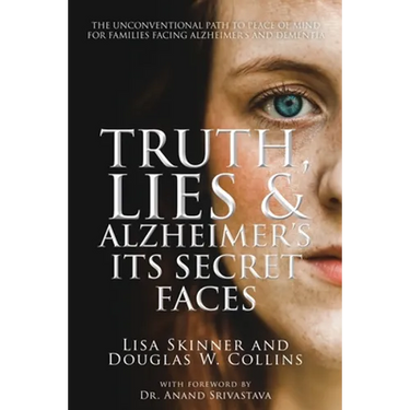 Truth, Lies & Alzheimer's: Its Secret Faces