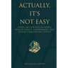 Actually, It's Not Easy