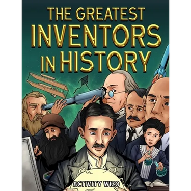 The Greatest Inventors in History