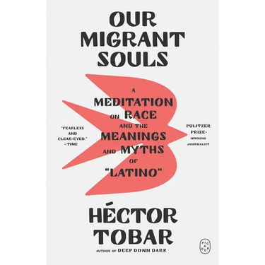 Our Migrant Souls: A Meditation on Race and the Meanings and Myths of "Latino"