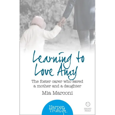 Learning to Love Amy: The foster carer who saved a mother and a daughter