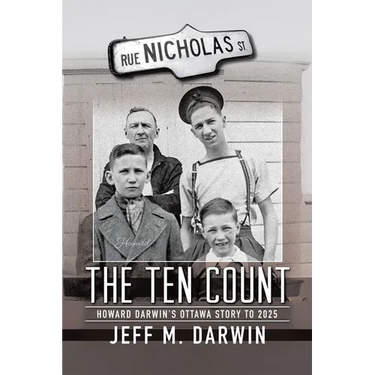 The Ten Count: Howard Darwin's Ottawa Story to 2025