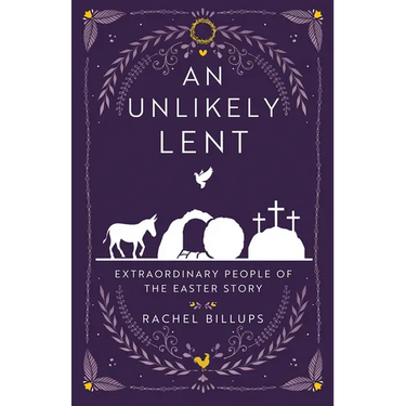 An Unlikely Lent: Extraordinary People of the Easter Story