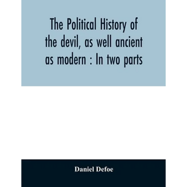 The political history of the devil, as well ancient as modern: In two parts