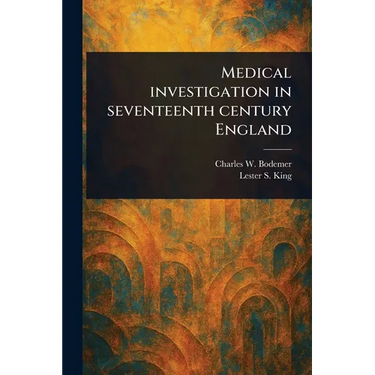 Medical Investigation in Seventeenth Century England