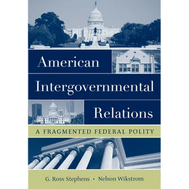 American Intergovernmental Relations: A Fragmented Federal Polity