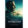 Beyond the Horizon: A Life of Discovery, Innovation, and Resilience
